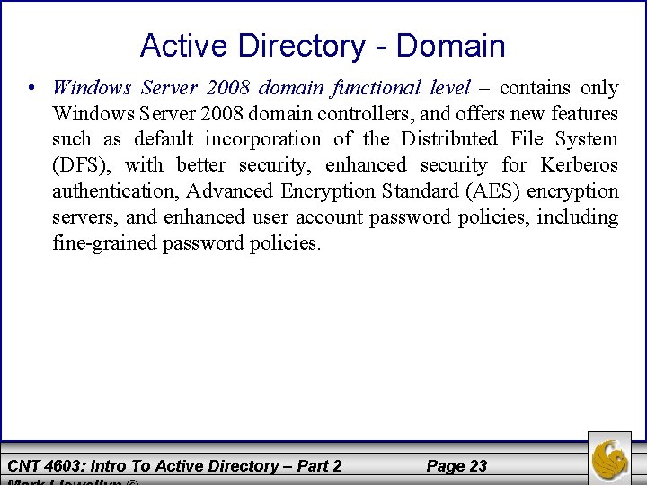 Active Directory - Domain • Windows Server 2008 domain functional level – contains only