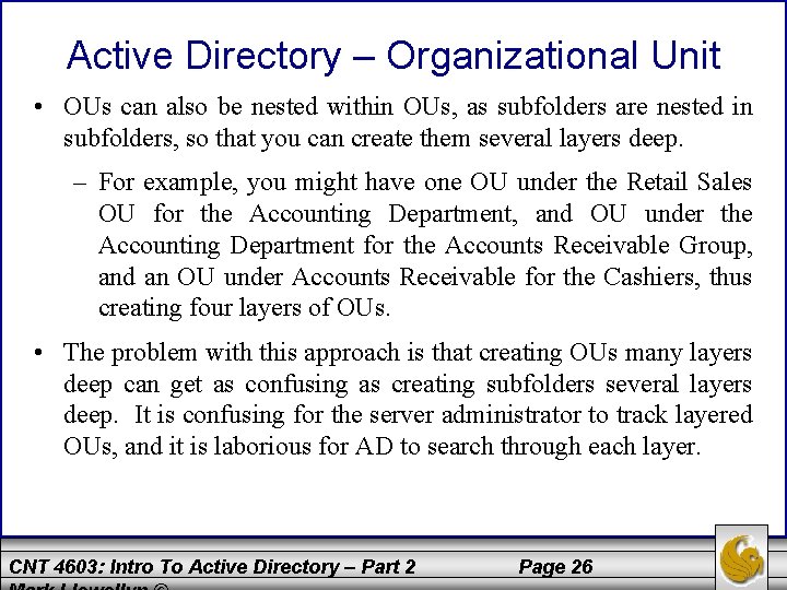 Active Directory – Organizational Unit • OUs can also be nested within OUs, as