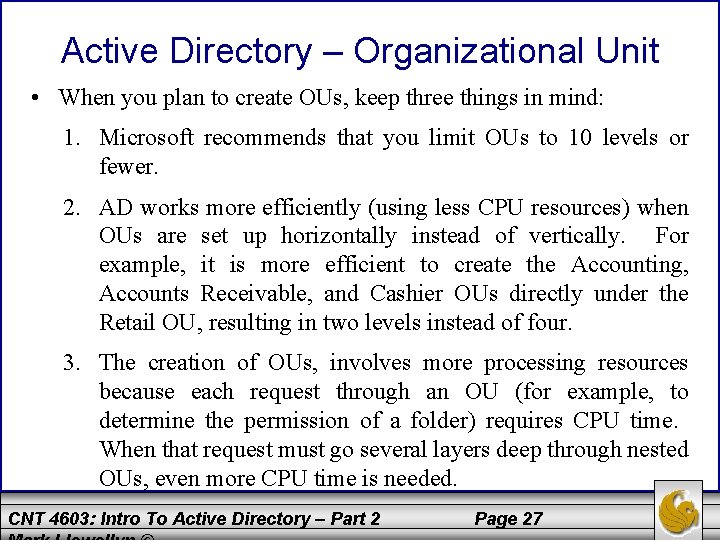 Active Directory – Organizational Unit • When you plan to create OUs, keep three