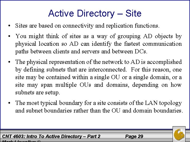 Active Directory – Site • Sites are based on connectivity and replication functions. •