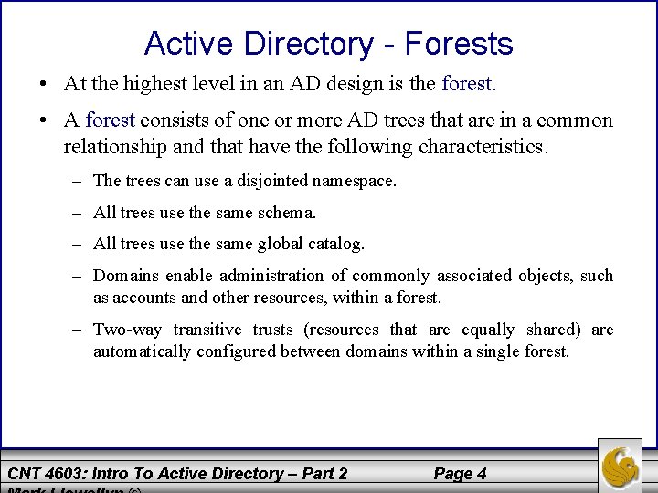 Active Directory - Forests • At the highest level in an AD design is