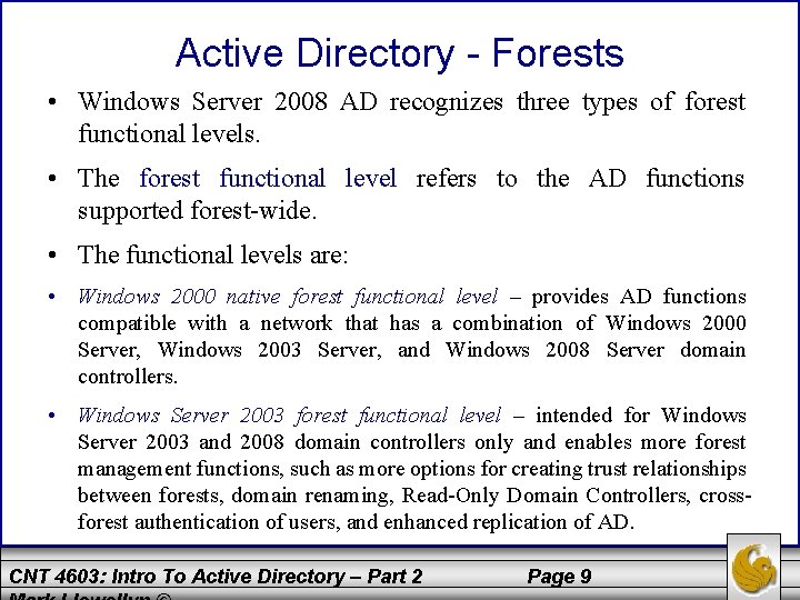 Active Directory - Forests • Windows Server 2008 AD recognizes three types of forest