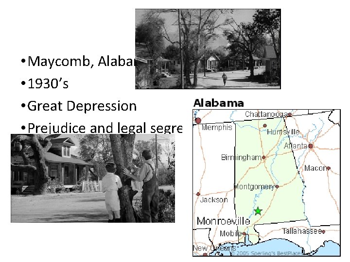 Setting • Maycomb, Alabama • 1930’s • Great Depression • Prejudice and legal segregation