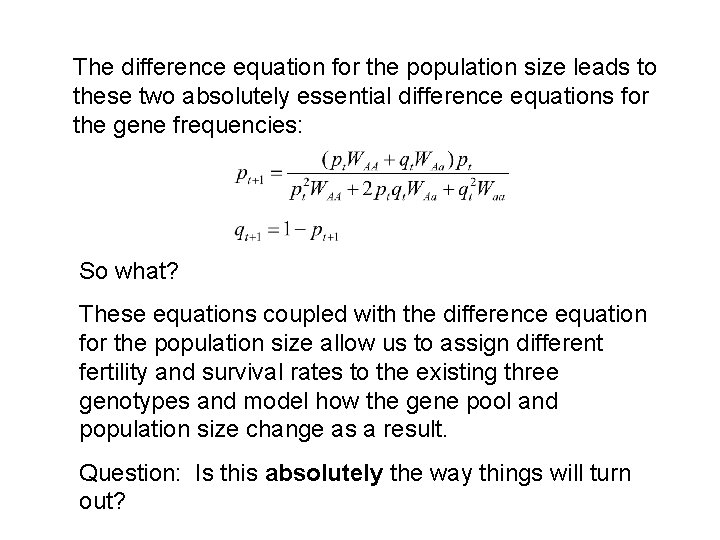 The difference equation for the population size leads to these two absolutely essential difference
