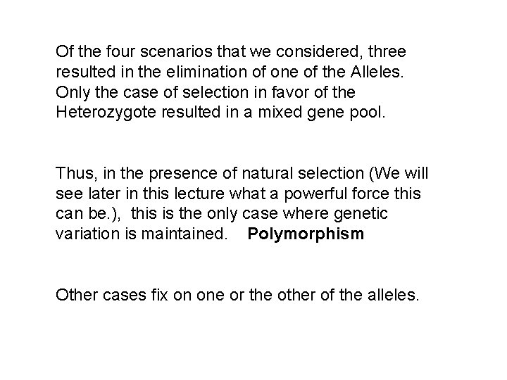 Of the four scenarios that we considered, three resulted in the elimination of one