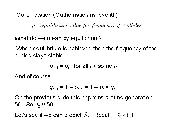 More notation (Mathematicians love it!!) What do we mean by equilibrium? When equilibrium is