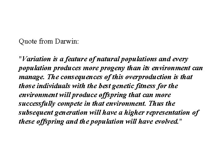 Quote from Darwin: "Variation is a feature of natural populations and every population produces