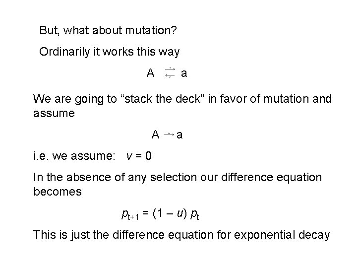 But, what about mutation? Ordinarily it works this way A a We are going