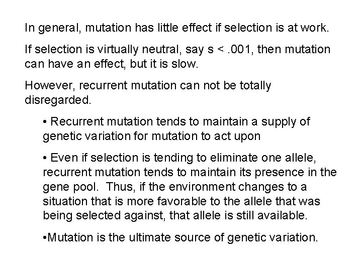 In general, mutation has little effect if selection is at work. If selection is