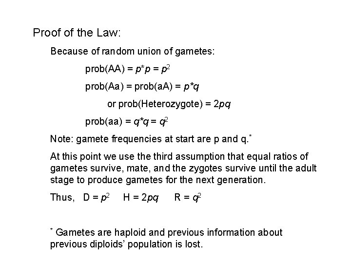 Proof of the Law: Because of random union of gametes: prob(AA) = p*p =
