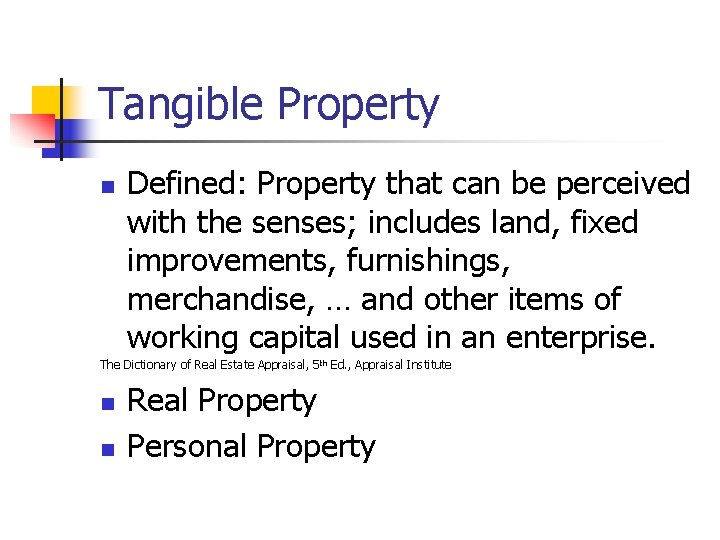 Tangible Property n Defined: Property that can be perceived with the senses; includes land, Tangible Property n Defined: Property that can be perceived with the senses; includes land,