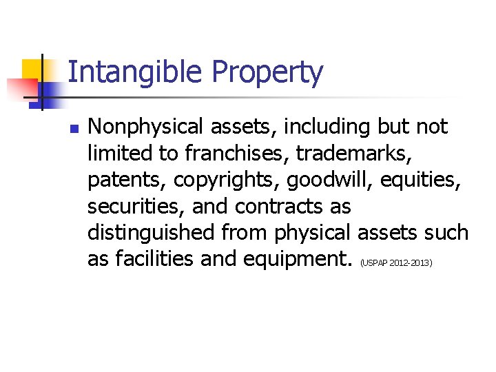 Intangible Property n Nonphysical assets, including but not limited to franchises, trademarks, patents, copyrights, Intangible Property n Nonphysical assets, including but not limited to franchises, trademarks, patents, copyrights,