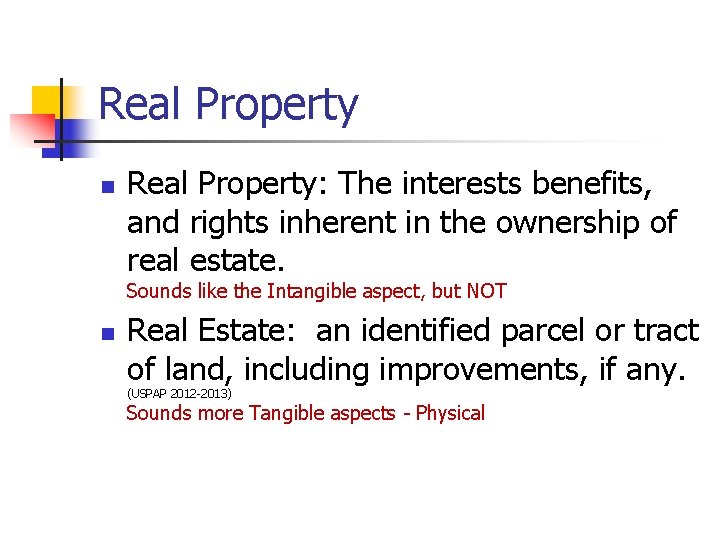 Real Property n Real Property: The interests benefits, and rights inherent in the ownership Real Property n Real Property: The interests benefits, and rights inherent in the ownership