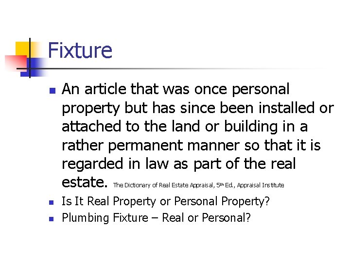 Fixture n An article that was once personal property but has since been installed Fixture n An article that was once personal property but has since been installed