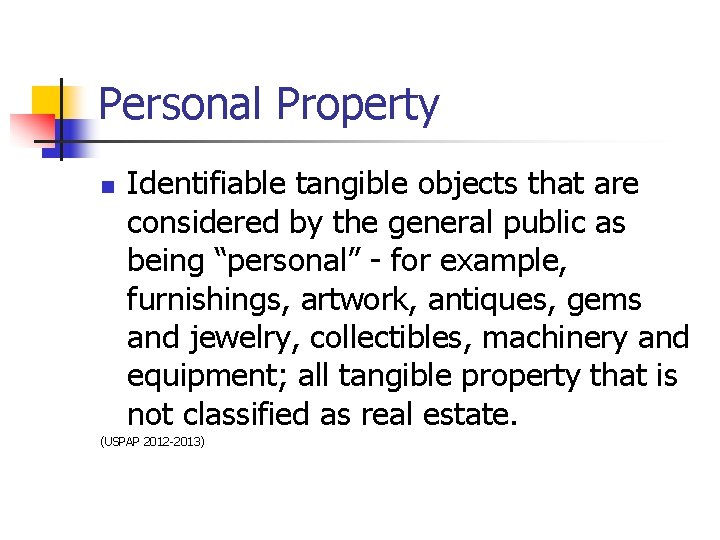 Personal Property n Identifiable tangible objects that are considered by the general public as Personal Property n Identifiable tangible objects that are considered by the general public as