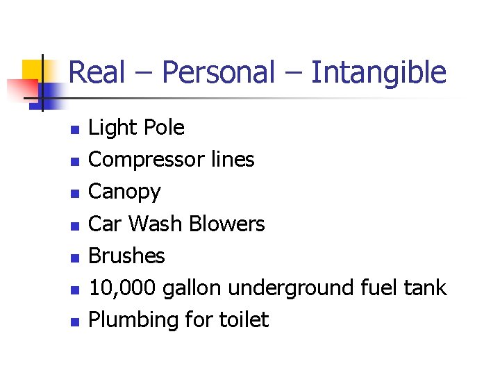 Real – Personal – Intangible n n n n Light Pole Compressor lines Canopy Real – Personal – Intangible n n n n Light Pole Compressor lines Canopy