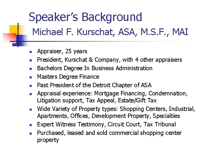 Speaker’s Background Michael F. Kurschat, ASA, M. S. F. , MAI n n n Speaker’s Background Michael F. Kurschat, ASA, M. S. F. , MAI n n n