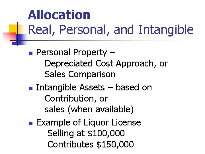 Allocation Real, Personal, and Intangible n n n Personal Property – Depreciated Cost Approach, Allocation Real, Personal, and Intangible n n n Personal Property – Depreciated Cost Approach,