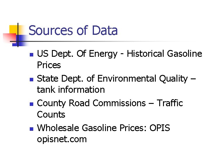 Sources of Data n n US Dept. Of Energy - Historical Gasoline Prices State Sources of Data n n US Dept. Of Energy - Historical Gasoline Prices State