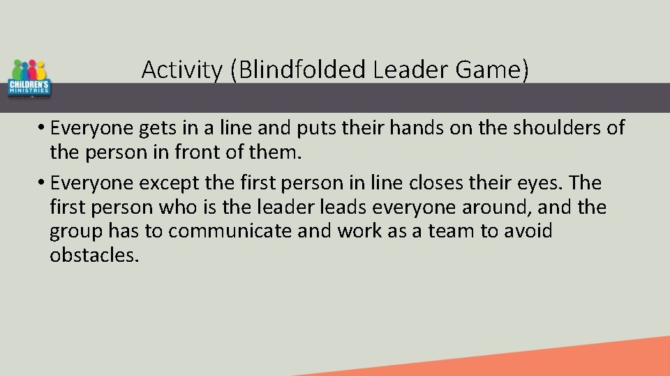 Activity (Blindfolded Leader Game) • Everyone gets in a line and puts their hands