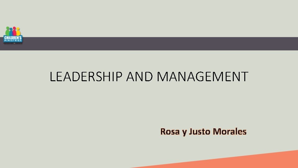 LEADERSHIP AND MANAGEMENT Rosa y Justo Morales 