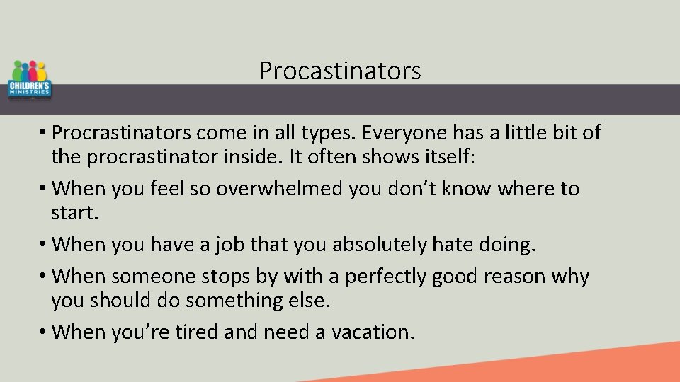 Procastinators • Procrastinators come in all types. Everyone has a little bit of the