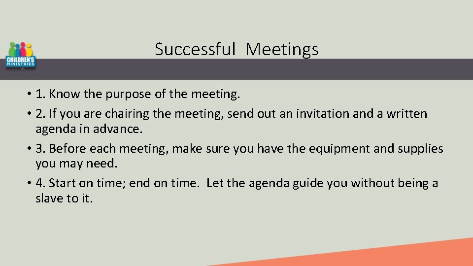 Successful Meetings • 1. Know the purpose of the meeting. • 2. If you