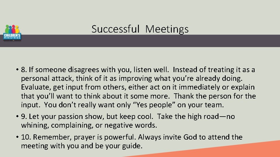 Successful Meetings • 8. If someone disagrees with you, listen well. Instead of treating