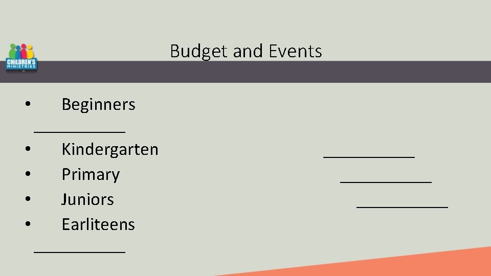 Budget and Events Beginners _____ • Kindergarten • Primary • Juniors • Earliteens _____
