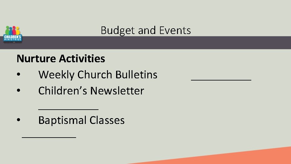 Budget and Events Nurture Activities • Weekly Church Bulletins • Children’s Newsletter _____ •