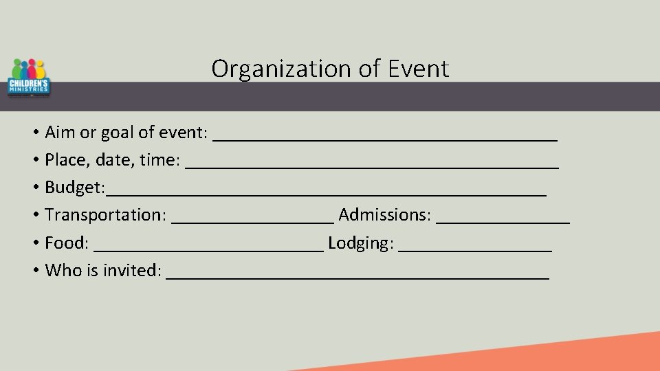 Organization of Event • Aim or goal of event: __________________ • Place, date, time: