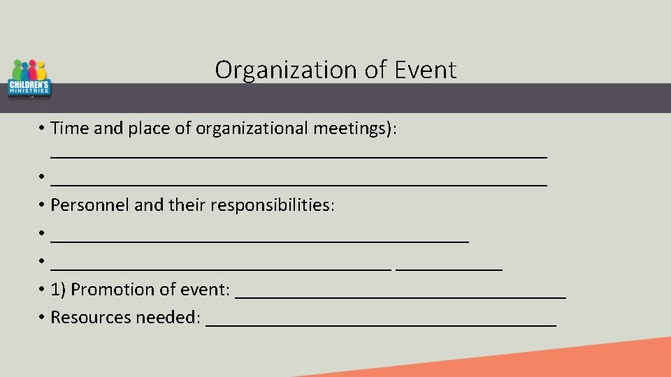 Organization of Event • Time and place of organizational meetings): __________________________ • __________________________ •