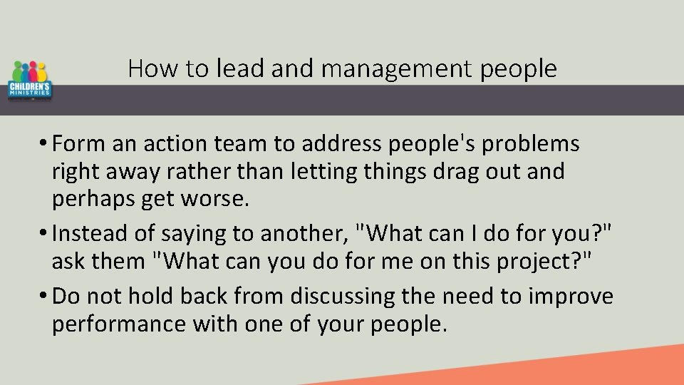 How to lead and management people • Form an action team to address people's