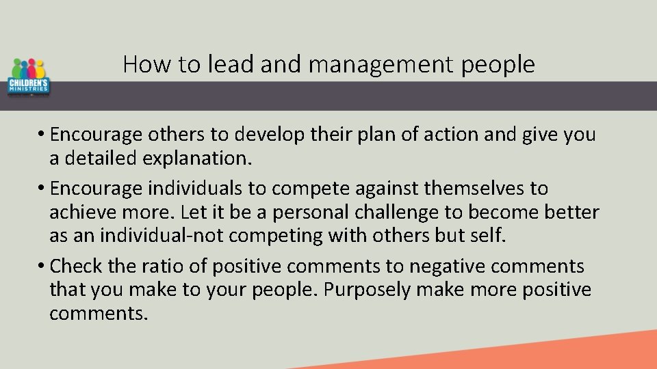 How to lead and management people • Encourage others to develop their plan of