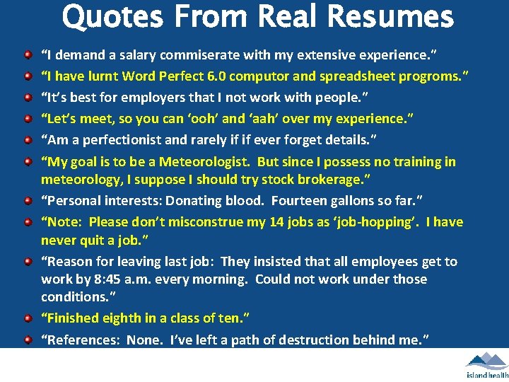 Quotes From Real Resumes “I demand a salary commiserate with my extensive experience. ”