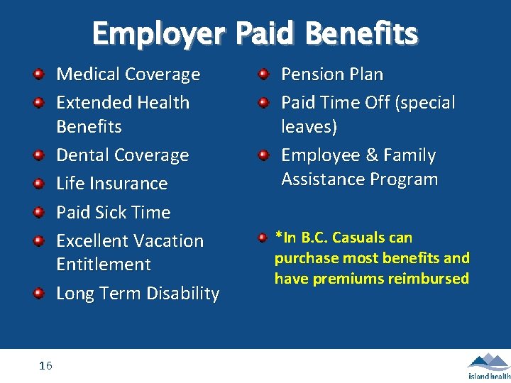 Employer Paid Benefits Medical Coverage Extended Health Benefits Dental Coverage Life Insurance Paid Sick