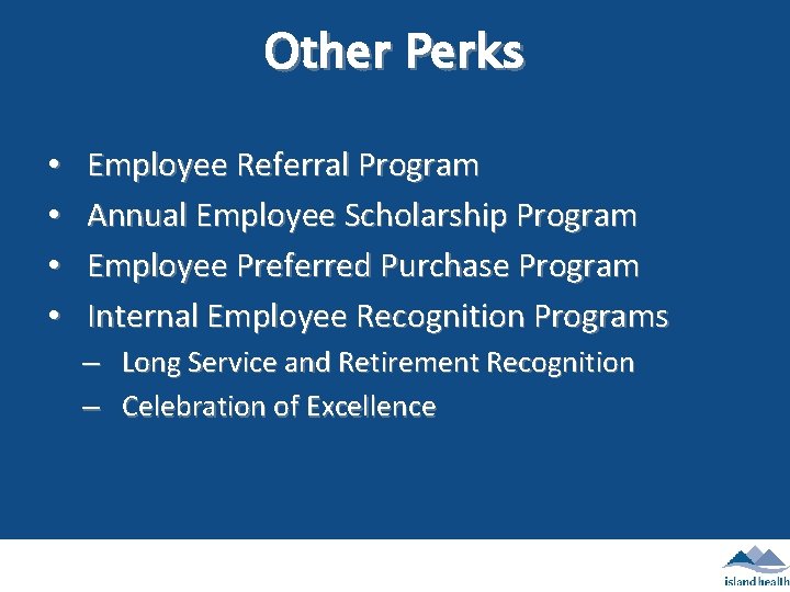 Other Perks • • Employee Referral Program Annual Employee Scholarship Program Employee Preferred Purchase