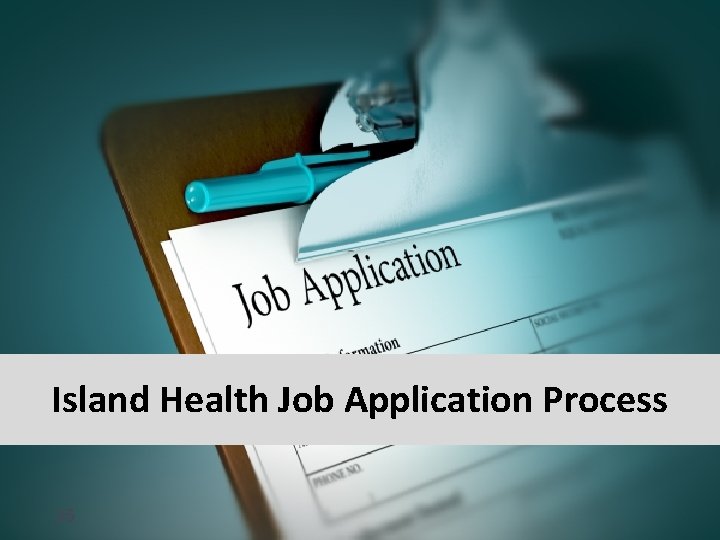 Island Health Job Application Process 35 