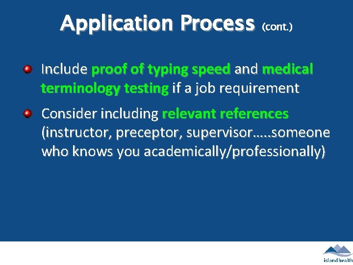 Application Process (cont. ) Include proof of typing speed and medical terminology testing if