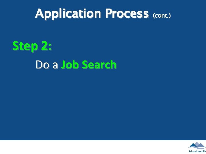 Application Process (cont. ) Step 2: Do a Job Search 
