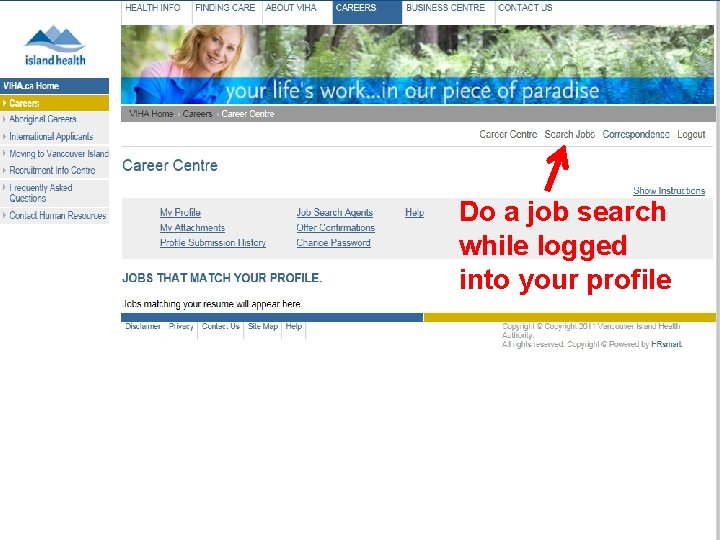 Do a job search while logged into your profile 