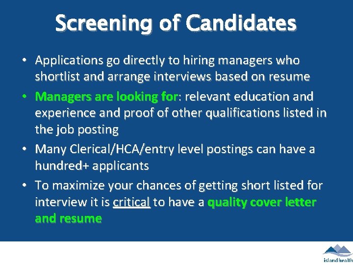 Screening of Candidates • Applications go directly to hiring managers who shortlist and arrange