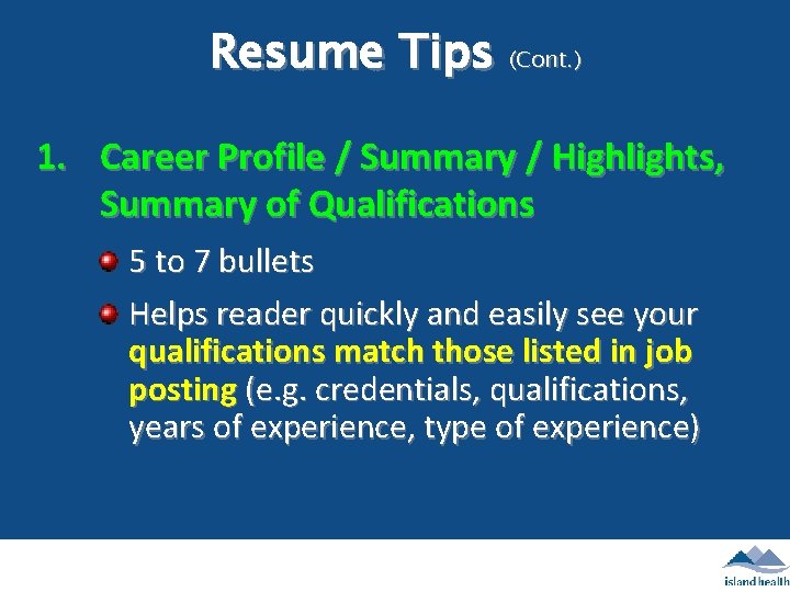 Resume Tips (Cont. ) 1. Career Profile / Summary / Highlights, Summary of Qualifications