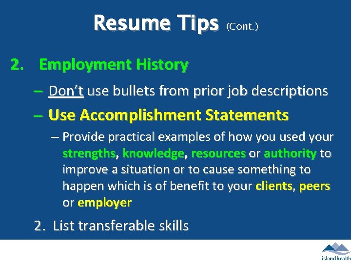 Resume Tips (Cont. ) 2. Employment History – Don’t use bullets from prior job