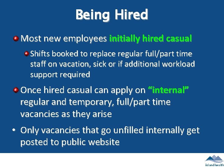 Being Hired Most new employees initially hired casual Shifts booked to replace regular full/part