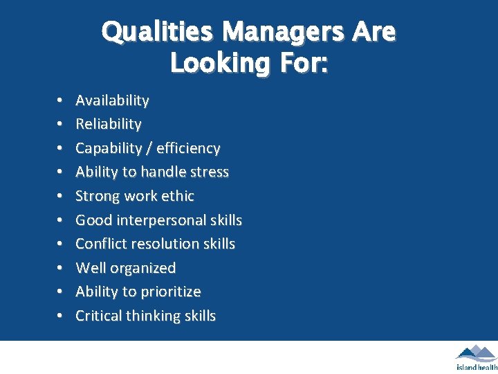 Qualities Managers Are Looking For: • • • Availability Reliability Capability / efficiency Ability