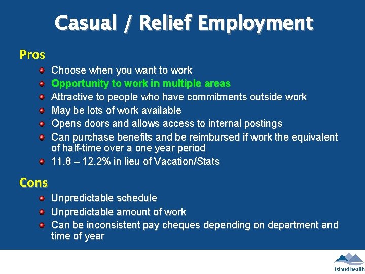 Casual / Relief Employment Pros Choose when you want to work Opportunity to work