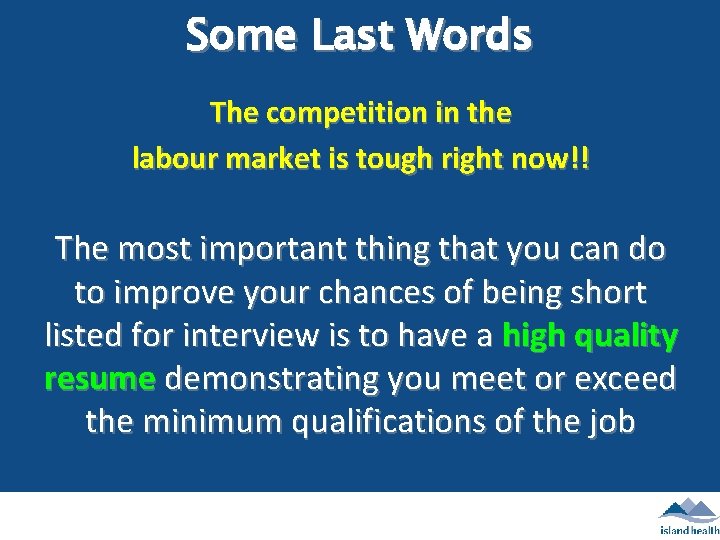 Some Last Words The competition in the labour market is tough right now!! The