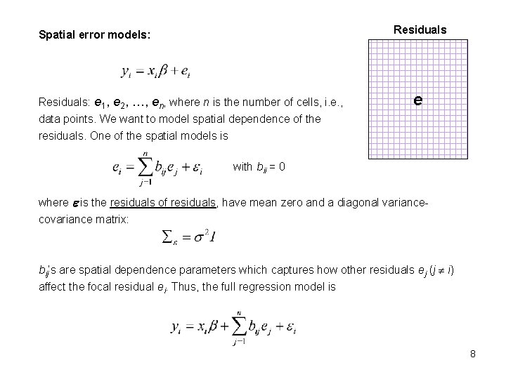 Residuals Spatial error models: Residuals: e 1, e 2, …, en, where n is