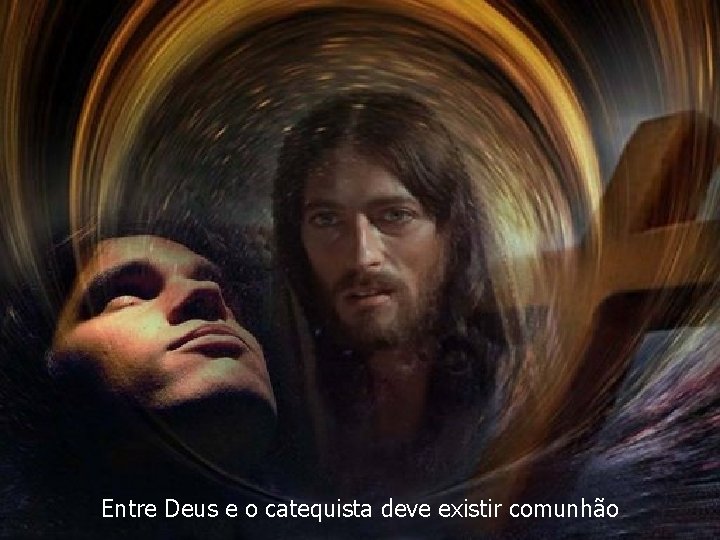 Entre Deus e o catequista deve existir comunhão 